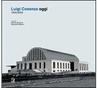 Luigi Cosenza oggi. 1905-2005