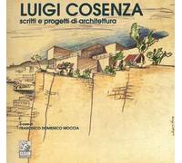 Luigi Cosenza. Scritti e progetti di architettura. Ediz. illustrata
