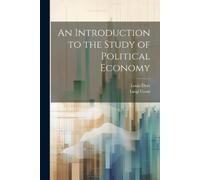 Luigi Cossa Louis Dy An Introduction to the Study of Political Econo (Tascabile)
