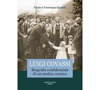 Luigi Covassi. Biografia confidenziale di un medico carnico