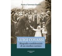 Luigi Covassi. Biografia confidenziale di un medico carnico