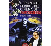 Luigi Cozzi L'orizzonte perduto del cinema di fantascienza (1930-193 (Tascabile)
