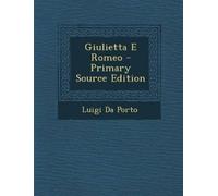 Luigi Da Porto Giulietta E Romeo (Tascabile)