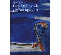 Luigi Dallapiccola e le arti figurative. Ediz. a colori. Con DVD video: 1