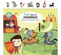 Luigi diventerà cavaliere. Libri animati. Ediz. illustrata