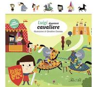 Luigi diventerà cavaliere. Libri animati. Ediz. illustrata