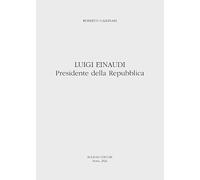 Luigi Einaudi. Presidente della Repubblica