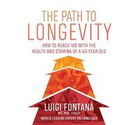 Luigi Fontana The Path to Longevity (Tascabile)