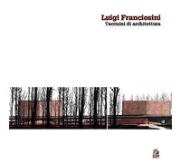 Luigi Franciosini. Taccuini di architettura. Ediz. a colori
