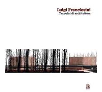 Luigi Franciosini. Taccuini di architettura. Ediz. a colori
