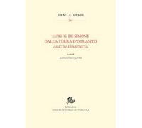 Luigi G. De Simone. Dalla Terra d'Otranto all'Italia unita
