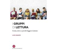 Luigi Gavazzi I gruppi di lettura. Come, dove e perché leggere insie (Tascabile)