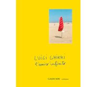 Luigi Ghirri. L'amico infinito
