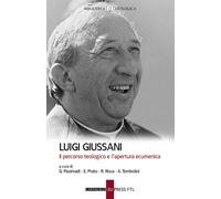 Luigi Giussani. Il percorso teologico e l'apertura ecumenica - Paximadi G....