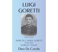 LUIGI GORETTI: PADRE DI S. MARIA GORETTI E DI UNA FAMIGLIA “SANTA”