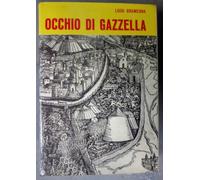 Luigi Gramegna, Occhio di Gazzella. Romanzo storico (1524-25). Viglongo,1974