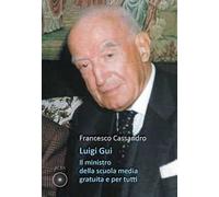 Luigi Gui. Il ministro della scuola media gratuita e per tutti