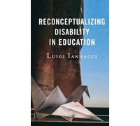 Luigi Iannacci Reconceptualizing Disability in Education (Tascabile)