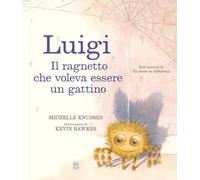 Luigi. Il ragnetto che voleva essere un gattino. Ediz. a colori