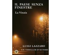 Luigi Lazzaro Il paese senza finestre (Tascabile)