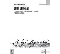 Luigi Legnani. Catalogo tematico delle edizioni a stampa per e con chitarra
