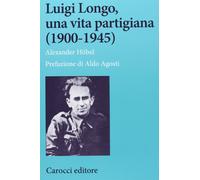 Luigi Longo, una vita partigiana (1900-1945)