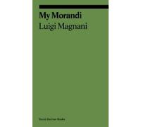 Luigi Magnani My Morandi (Tascabile) Ekphrasis