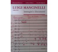 Luigi Mancinelli (1848-1921). Immagini e documenti
