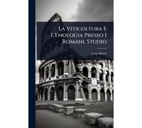 Luigi Manzi La Viticoltura E L'Enologia Presso I Romani, Studio (Tascabile)