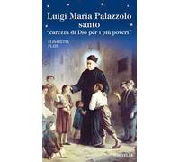 Luigi Maria Palazzolo santo. «Carezza di Dio per i più poveri»