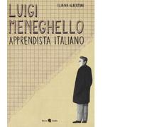 Luigi Meneghello. Apprendista italiano di Eliana Albertini, 2017, Becco Giallo