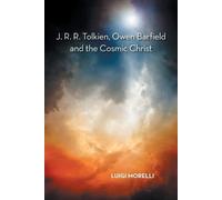 Luigi Morelli J. R. R. Tolkien, Owen Barfield and the Cosmic Christ (Tascabile)