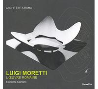 Luigi Moretti. L'oeuvre romaine. Ediz. francese