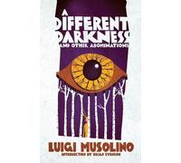 Luigi Musolino A Different Darkness and Other Abominations (Tascabile)