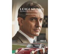 LUIGI MUSSO: From Roman Aristocrat to Ferrari Legend.