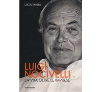 Luigi Nocivelli. La vita oltre le imprese