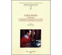 Luigi Nono. Carteggi contenenti politica, cultura e Partito Cominista Italiano