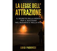 Luigi Padovesi La Legge dell'Attrazione (Tascabile) Business Mindset