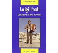 Luigi Paoli. Cantastorie di terra d'Otranto