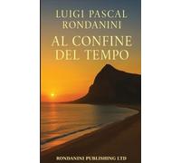 Luigi Pascal Rondanini Al Confine del Tempo (Tascabile)