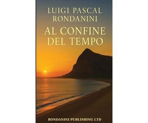 Luigi Pascal Rondanini Al Confine del Tempo (Tascabile)