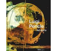 Luigi Pericle. Ad Astra. Ediz. italiana, tedesca e inglese