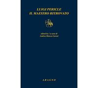 Luigi Pericle. Il maestro ritrovato