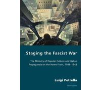 Luigi Petrella Staging the Fascist War (Tascabile) Italian Modernities