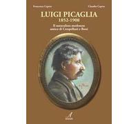 Luigi Picaglia 1852-1908. Il naturalista modenese amico di Crespellani e Boni