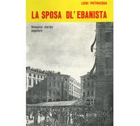 Luigi Pietrcqua, La sposa dl'ebanista,Testo inedito annotato e illustr. Viglongo