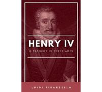 Luigi Pirandell Henry IV (Enrico Quarto) [1922] A Tragedy in Three A (Tascabile)