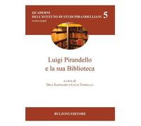 Luigi Pirandello e la Sua Biblioteca - [Bulzoni]