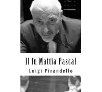 Luigi Pirandello Il Fu Mattia Pascal (Tascabile)