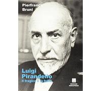 Luigi Pirandello. Il tragico e la follia